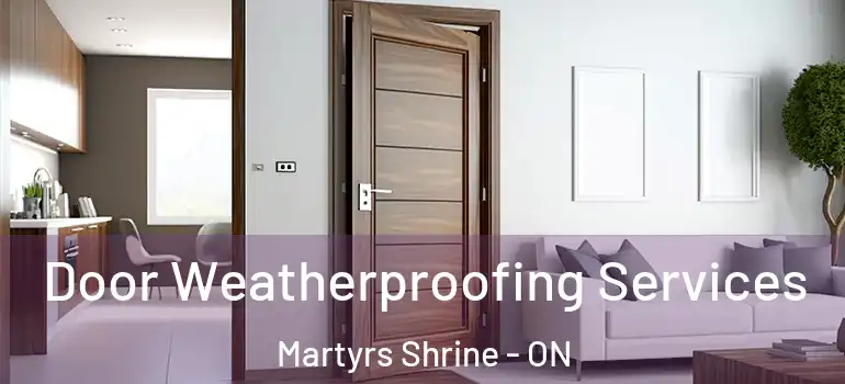  Door Weatherproofing Services Martyrs Shrine - ON