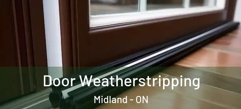  Door Weatherstripping Midland - ON