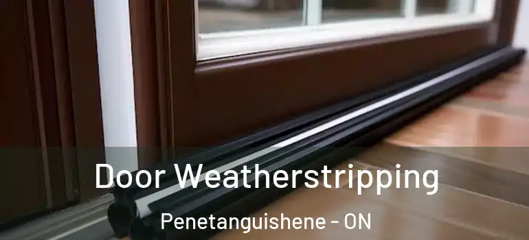  Door Weatherstripping Penetanguishene - ON
