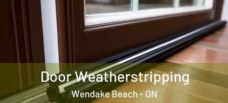  Door Weatherstripping Wendake Beach - ON