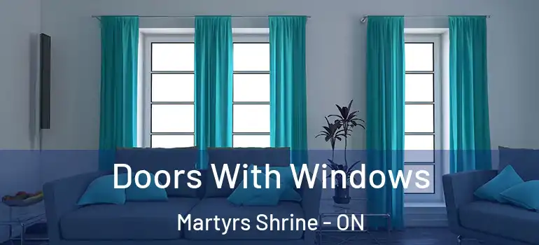  Doors With Windows Martyrs Shrine - ON