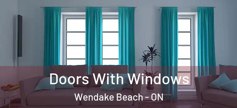  Doors With Windows Wendake Beach - ON