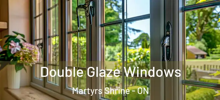  Double Glaze Windows Martyrs Shrine - ON