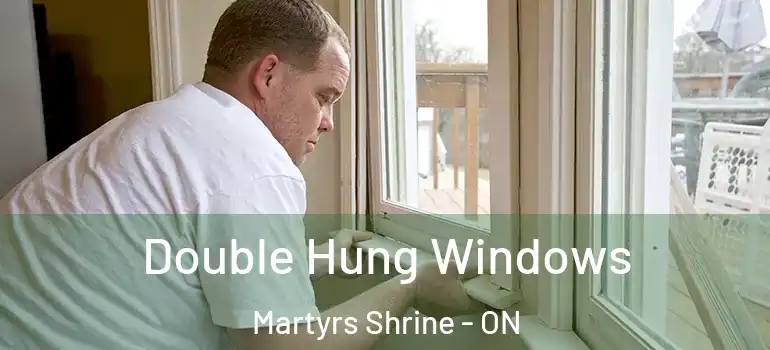  Double Hung Windows Martyrs Shrine - ON