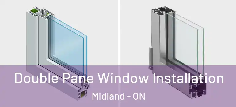  Double Pane Window Installation Midland - ON