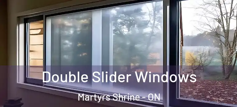  Double Slider Windows Martyrs Shrine - ON