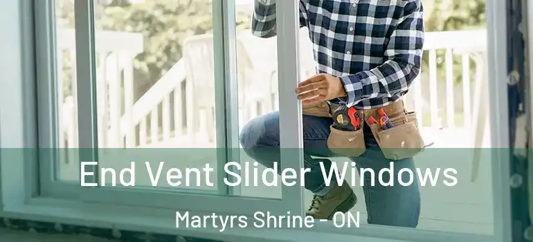  End Vent Slider Windows Martyrs Shrine - ON