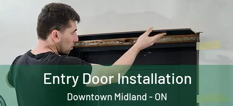  Entry Door Installation Downtown Midland - ON