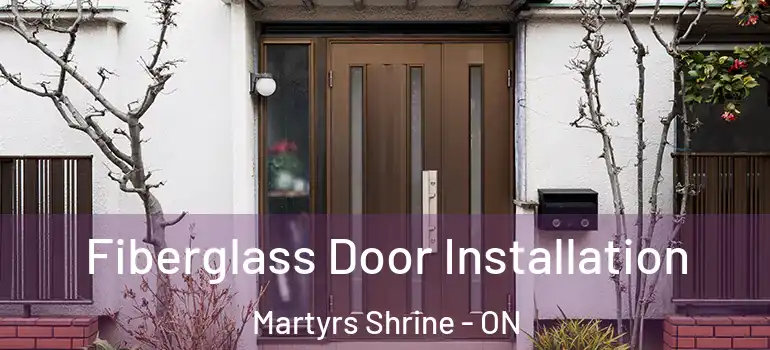  Fiberglass Door Installation Martyrs Shrine - ON