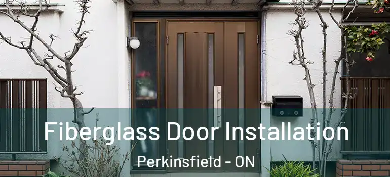  Fiberglass Door Installation Perkinsfield - ON