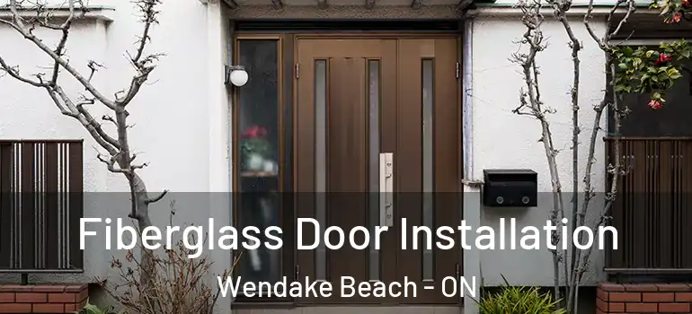  Fiberglass Door Installation Wendake Beach - ON