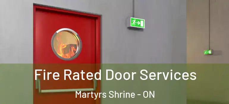  Fire Rated Door Services Martyrs Shrine - ON
