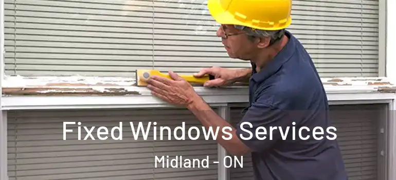  Fixed Windows Services Midland - ON