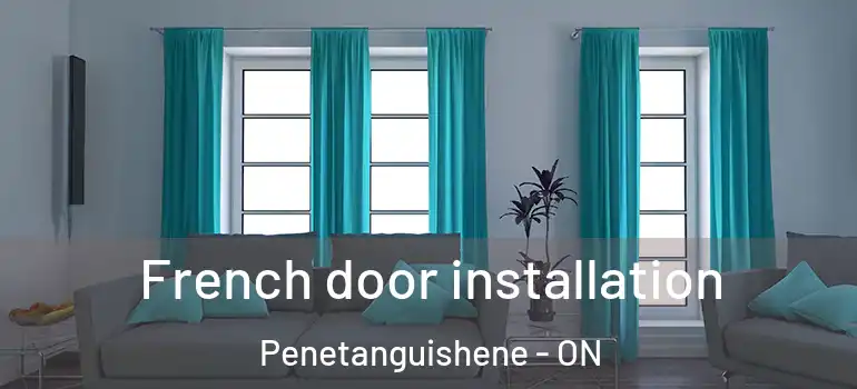  French door installation Penetanguishene - ON
