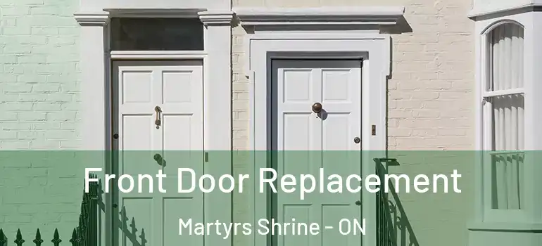  Front Door Replacement Martyrs Shrine - ON