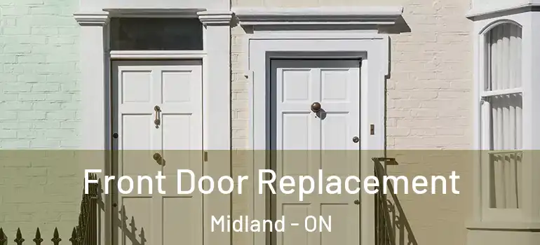  Front Door Replacement Midland - ON