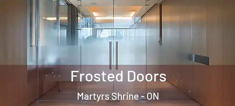  Frosted Doors Martyrs Shrine - ON