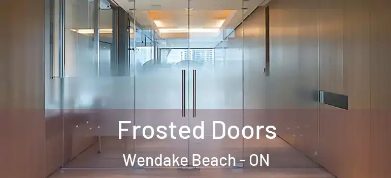  Frosted Doors Wendake Beach - ON