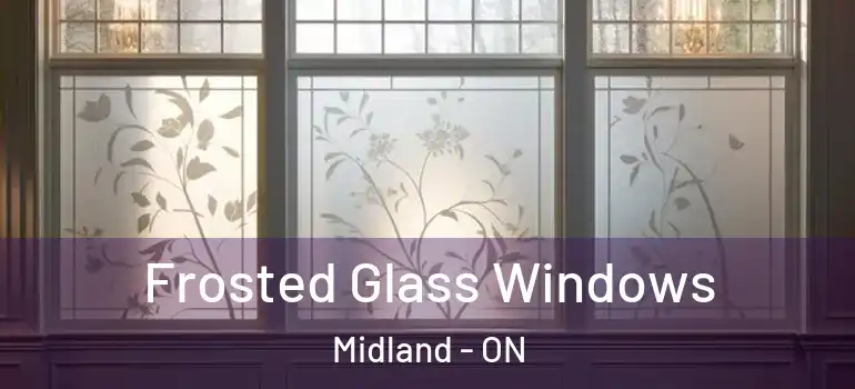  Frosted Glass Windows Midland - ON