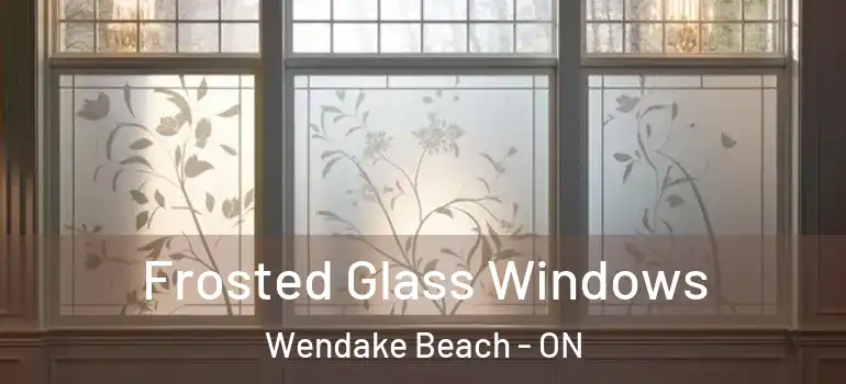  Frosted Glass Windows Wendake Beach - ON