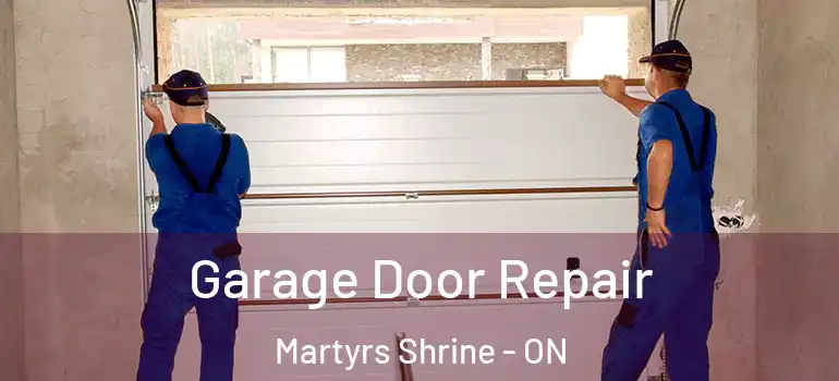  Garage Door Repair Martyrs Shrine - ON