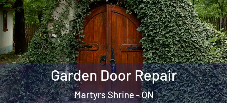  Garden Door Repair Martyrs Shrine - ON