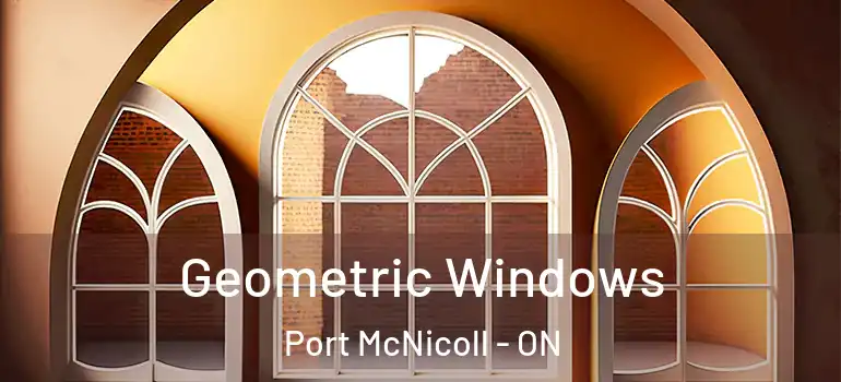 Geometric Windows Port McNicoll - ON