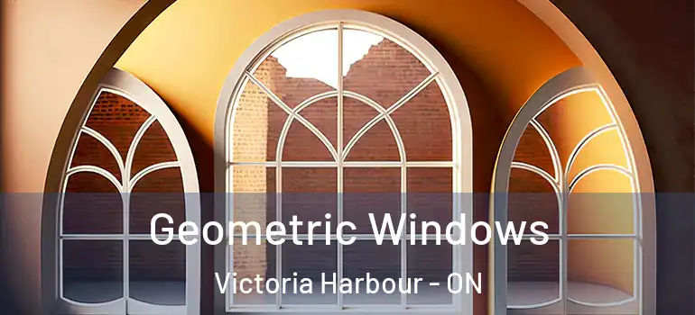  Geometric Windows Victoria Harbour - ON