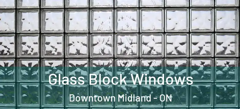  Glass Block Windows Downtown Midland - ON