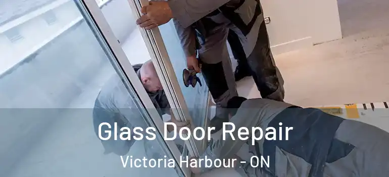  Glass Door Repair Victoria Harbour - ON