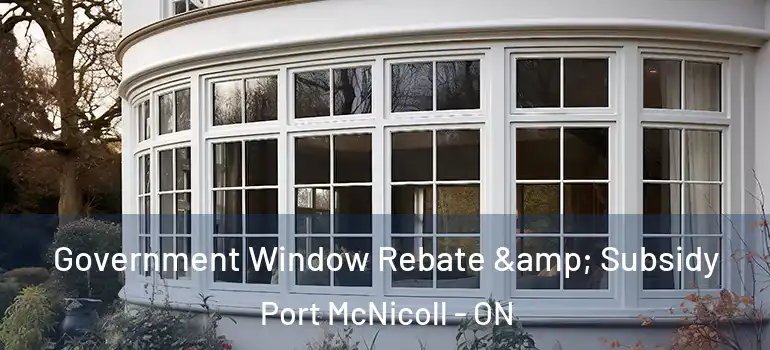  Government Window Rebate & Subsidy Port McNicoll - ON
