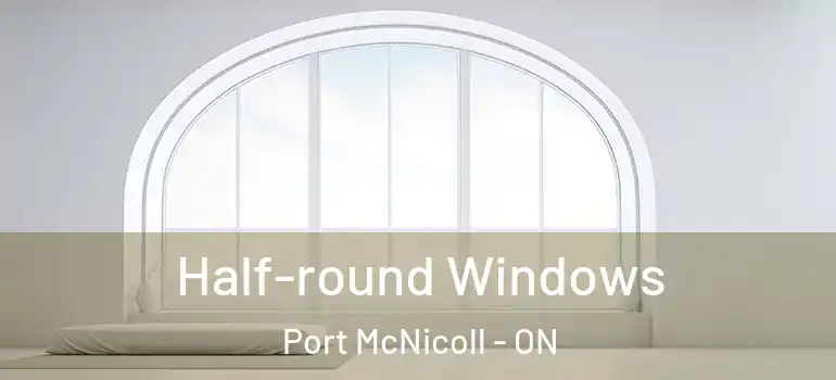  Half-round Windows Port McNicoll - ON