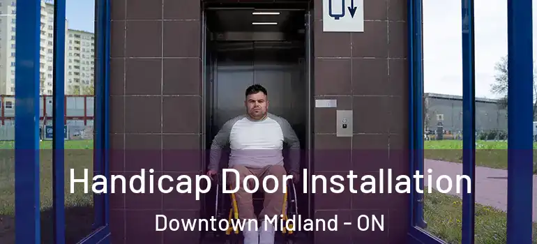  Handicap Door Installation Downtown Midland - ON