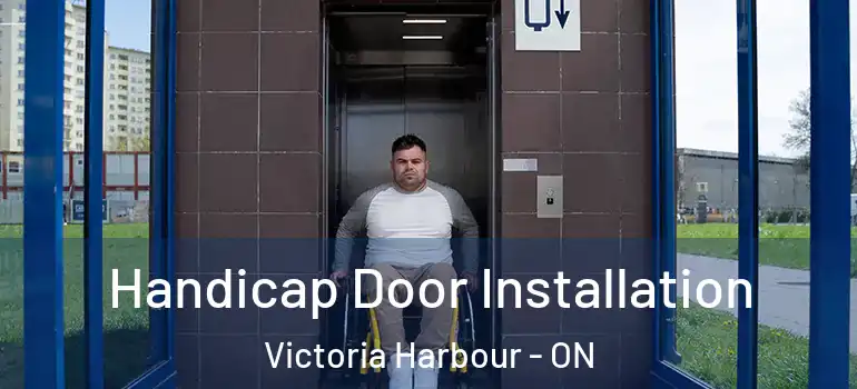  Handicap Door Installation Victoria Harbour - ON
