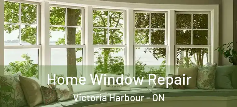  Home Window Repair Victoria Harbour - ON