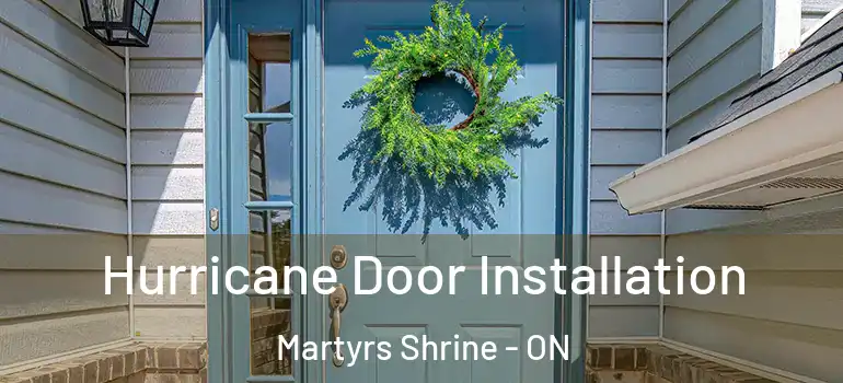  Hurricane Door Installation Martyrs Shrine - ON