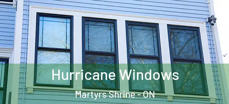  Hurricane Windows Martyrs Shrine - ON