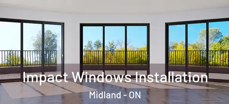  Impact Windows Installation Midland - ON