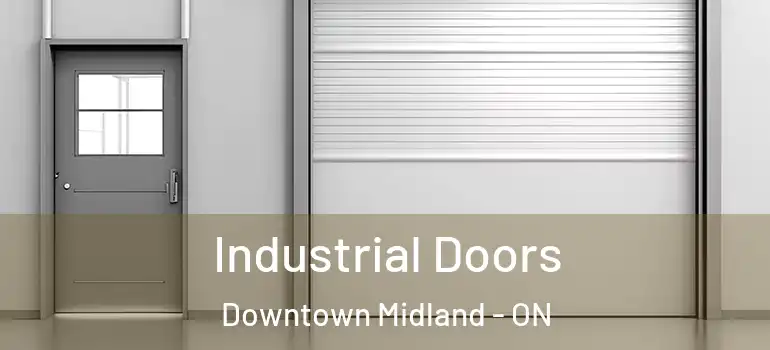  Industrial Doors Downtown Midland - ON