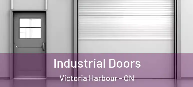  Industrial Doors Victoria Harbour - ON