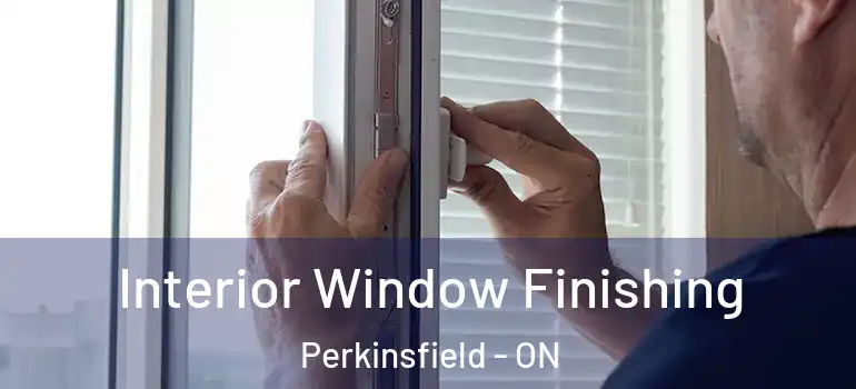  Interior Window Finishing Perkinsfield - ON
