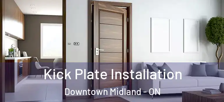  Kick Plate Installation Downtown Midland - ON
