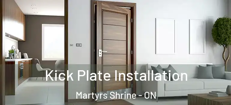  Kick Plate Installation Martyrs Shrine - ON