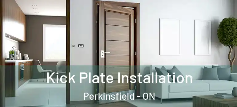  Kick Plate Installation Perkinsfield - ON