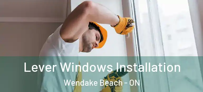  Lever Windows Installation Wendake Beach - ON