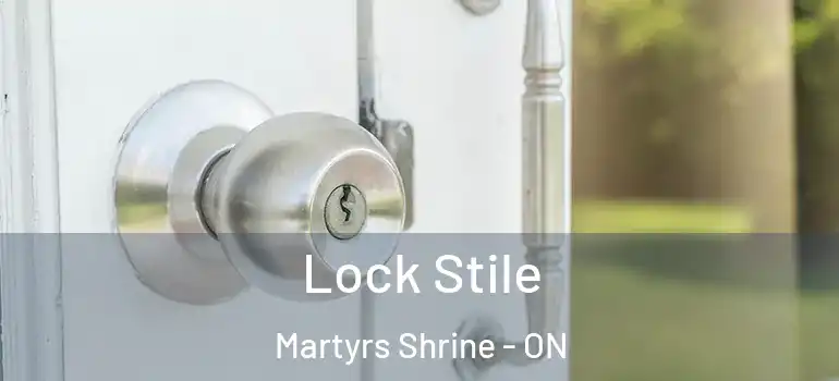  Lock Stile Martyrs Shrine - ON