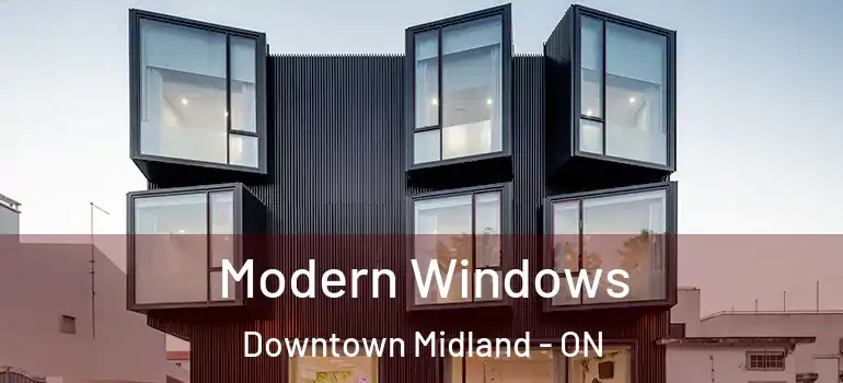  Modern Windows Downtown Midland - ON