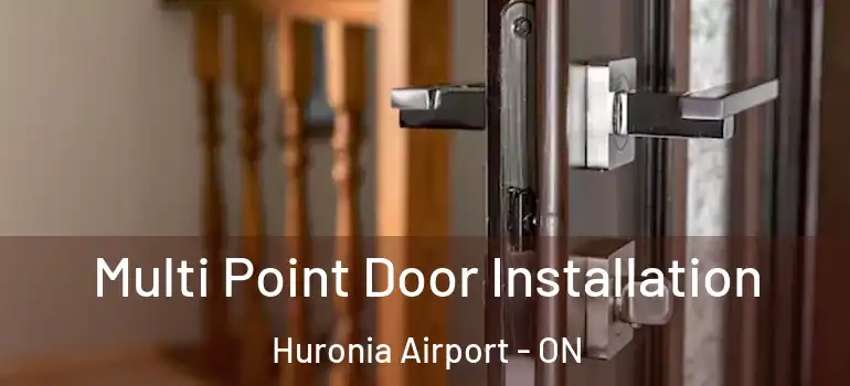  Multi Point Door Installation Huronia Airport - ON