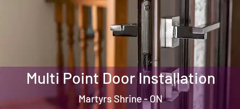  Multi Point Door Installation Martyrs Shrine - ON