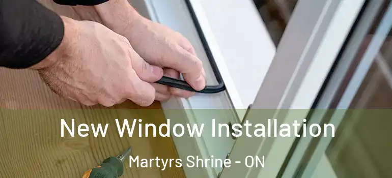  New Window Installation Martyrs Shrine - ON